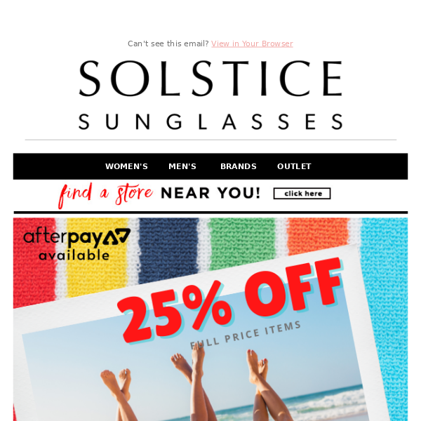 SUN DAYS, FUN DAYS call for new shades!  Shop 25% off!