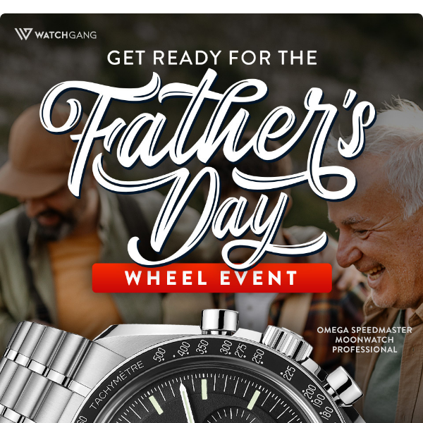 The Father's Day Wheel Event Launches Now with a Bonus Shot at an Omega!