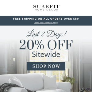 20% OFF Slipcovers, Furniture Covers & More Ends Soon!