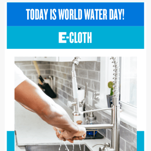 Celebrate World Water Day with E-Cloth!