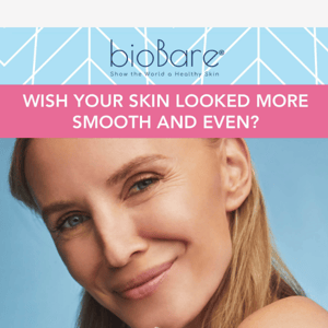 Wish your skin looked more smooth and even?