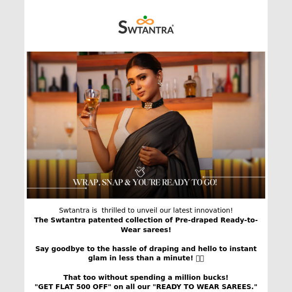 Hey Swtantra , Say GOODBYE to hassle of draping With Swtantra PATENTED PRE-DRAPED Ready to wear sarees!