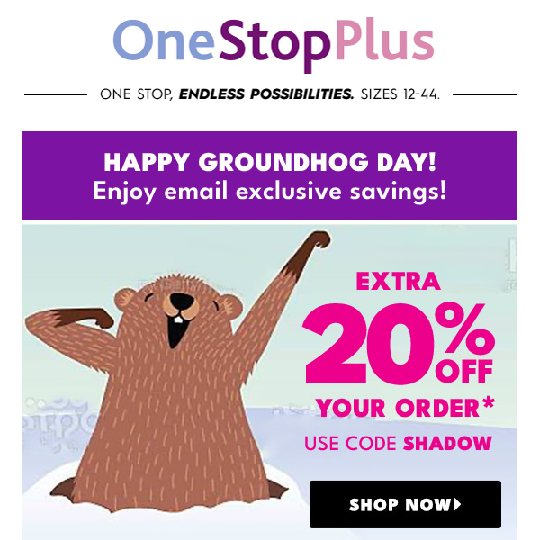 The Groundhog sees an EXTRA 20% off! Open now!