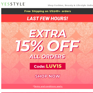 Last Few Hours! Extra 15% OFF all V-Day orders
