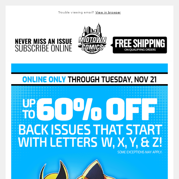 Up to 60% OFF Back Issues that start with the letters W, X, Y, & Z through Tuesday, November 21!