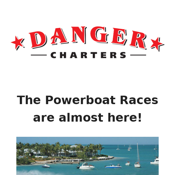 The annual Powerboat races are almost here! Come out with Danger for a day long viewing party up close and personal