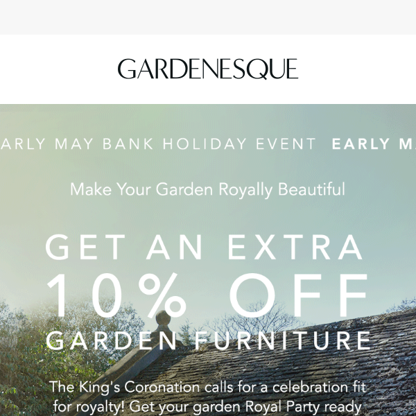 Royal Garden Ready: Extra 10% Off Garden Furniture