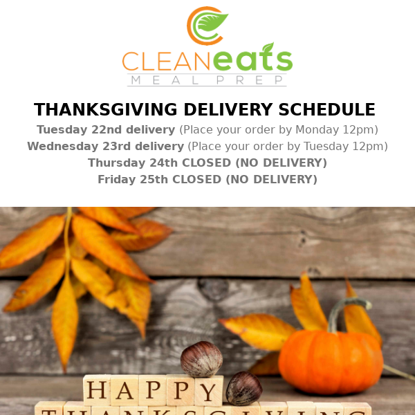 Clean Eats Holiday Delivery Schedule Thanksgiving week. 🍗