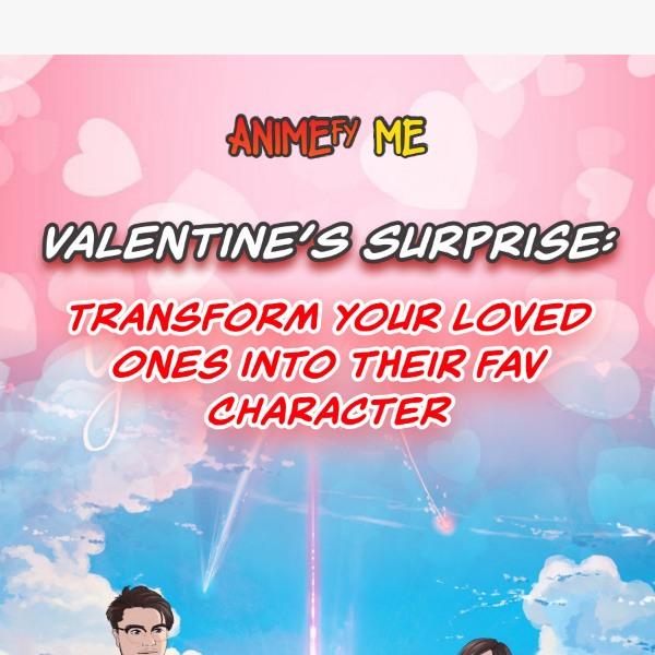 Transform your partner into any character for V-day ❤️