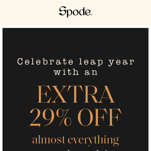 Celebrate leap Day with an EXTRA 29% off almost everything