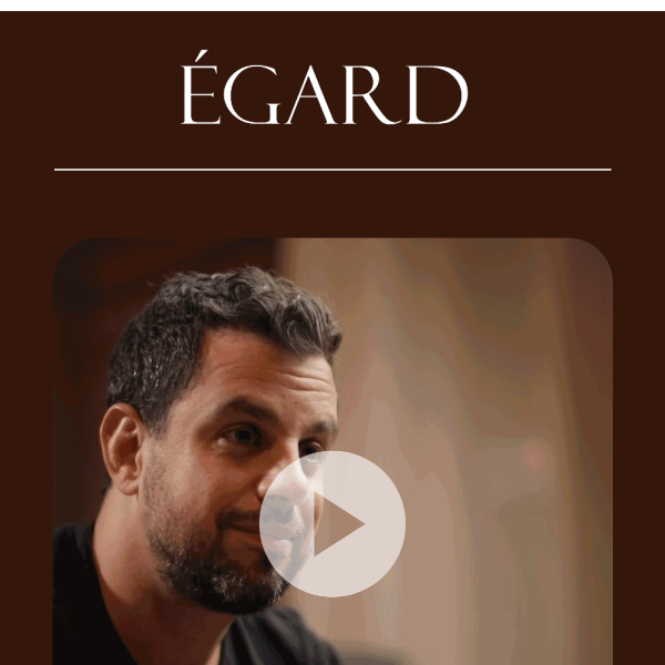 An Egard Story - legacy of the brand ✨