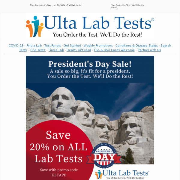 A sale so big, it's fit for a president. Save 20% to 50% on ALL lab tests with our President's Day Health Sale.