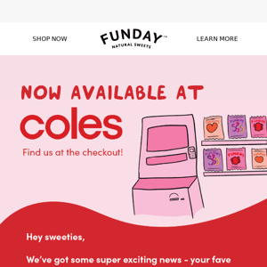 FUNDAY now available in Coles! ✨