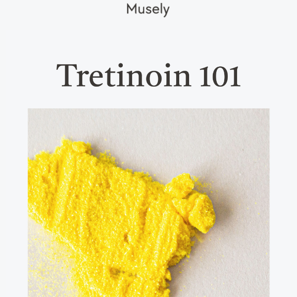 Welcome to Tretinoin 101!