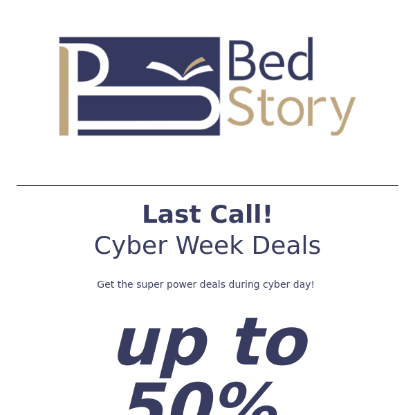 BedStory Last Call Cyber Day Deals! Up to 50% off!