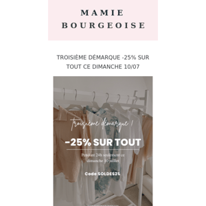 DERNIERE DEMARQUE -25% SUR TOUT !