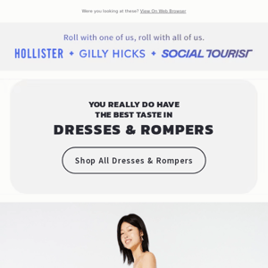 Wild guess: You need new Dresses & Rompers