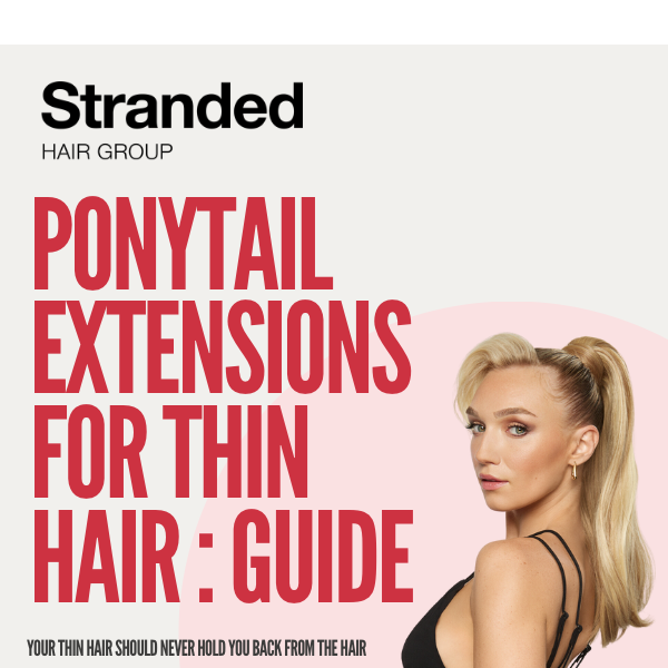 Thin Hair? Learn How To Create Your Perfect Ponytail
