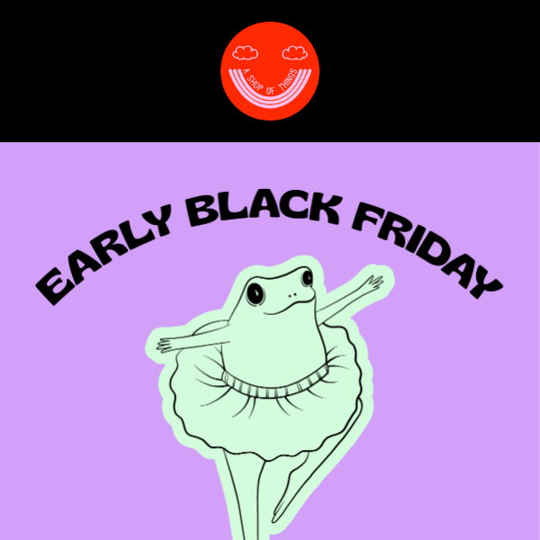 Early black friday is HEREEE!!