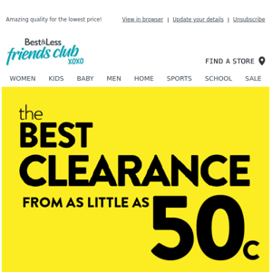 Clearance styles from only 50c!