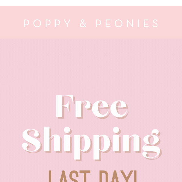 LAST DAY for Free Shipping!