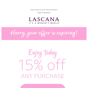 Lascana your 15% off is expiring!