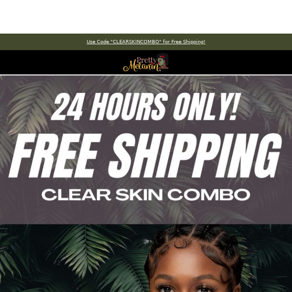 24 HOURS ONLY! FREE Shipping on Our Clear Skin Combo!!