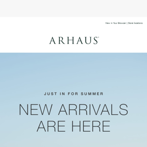 Summer’s New Arrivals Are Here!