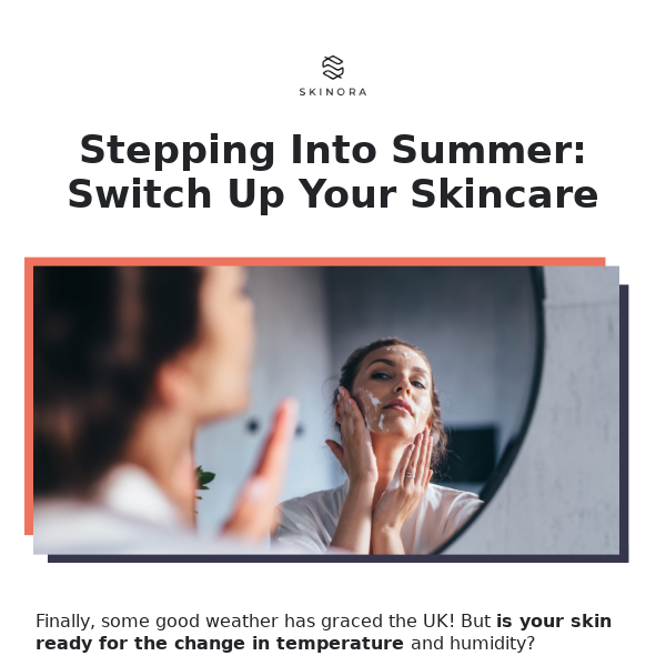 Stepping Into Summer: Switch Up Your Skincare