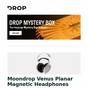 Moondrop Venus Planar Magnetic Headphones, Keebmonkey Heavy Duty Screwdriver, Drop Keycap Mystery Box – Series 3 R2 and more...