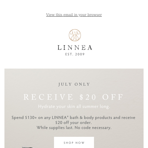 $20 off all LINNEA® bath & body products