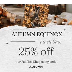 25% off all fall tea & teaware 🍂