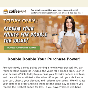 Double Your Savings When Your Redeem Points - Today Only!