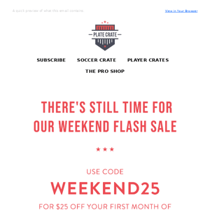 There is still time for our weekend flash sale!