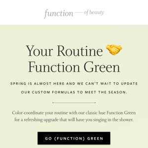 Green means go! ☘️ Spring forward with Function Green