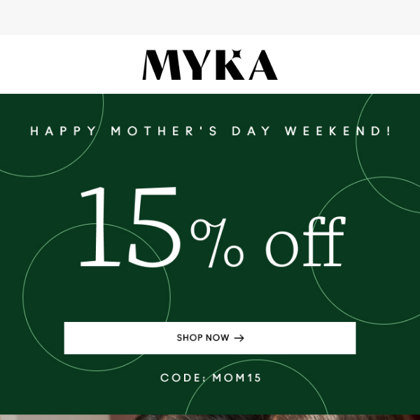 15% off all Mother's Day Weekend Long!