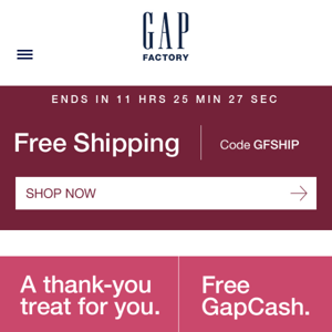 12 hours left to get free shipping and use your free GapCash