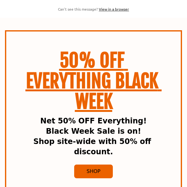 50% OFF EVERYTHING - BLACK WEEK