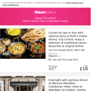 Rishi’s Indian Aroma dining; Mercure Aberdeen Caledonian Hotel stay; Big Mannys' pizza or burgers; Glenskirlie Castle luxury stay, and 8 other deals