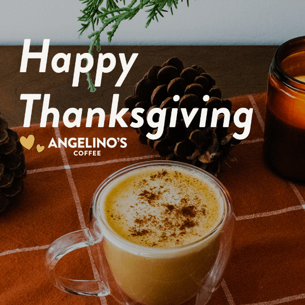It's a great day to count your blessings Angelino's Coffee