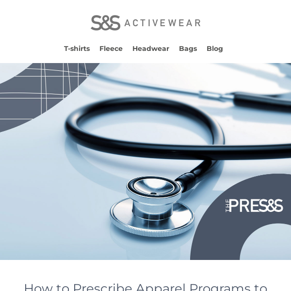 The Press | How to Prescribe Apparel Programs to Healthcare Clients