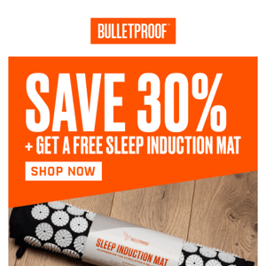 SAVE 30% + GET A FREE SLEEP MAT