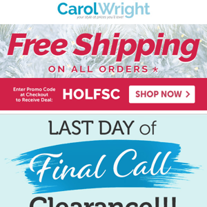 Last Few Hours of Final Call Clearance with FREE SHIPPING!
