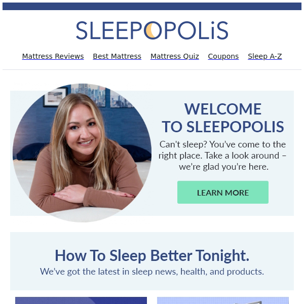 Welcome to Sleepopolis. We're Glad You're Here! 💤 🛏️ 