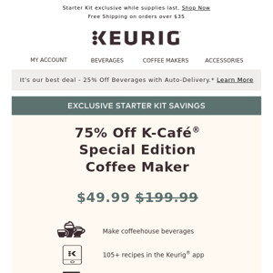 BACK BY POPULAR DEMAND! $49.99 for a K-Café Special Edition Coffee Maker