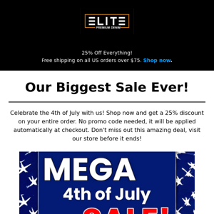 Sale Sale Sale! 25% Off Everything automatically applied at checkout for 4th Of July!