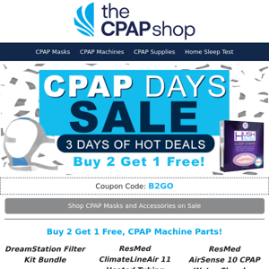 CPAP Days Start Now! Buy Two, Get One Free on Masks + Machine Parts