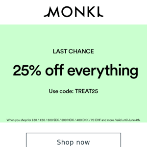 ENDS TONIGHT: 25% off everything