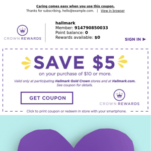 Remember your $5 off $10 offer + find new ways to show you care