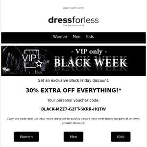 Exclusive: VIP 30% extra discount for Black Week